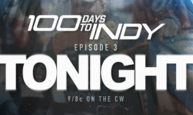 Thumbnail for Watch Episode 3 of ‘100 Days to Indy’ Tonight on The CW!