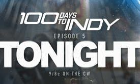 Thumbnail for Watch Episode 5 of ‘100 Days to Indy’ Tonight on The CW!
