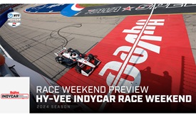 Thumbnail for Race Weekend Preview: Hy-Vee INDYCAR Race Weekend