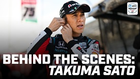 Thumbnail for Behind the Scenes with Two-time Indy 500 Winner Takuma Sato